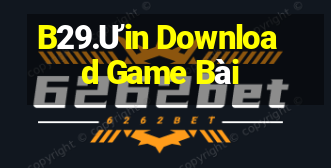 B29.Ưin Download Game Bài