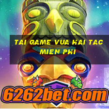 tai game vua hai tac mien phi