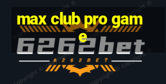 max club pro game