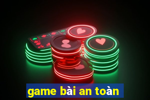 game bài an toàn