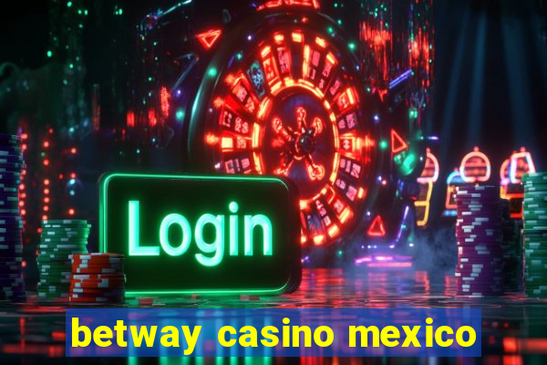 betway casino mexico