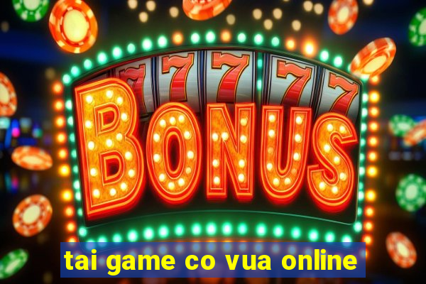 tai game co vua online