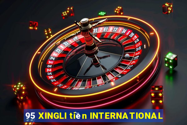 95 XINGLI tiền INTERNATIONAL