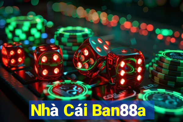 Nhà Cái Ban88a