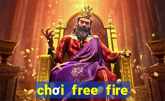 chơi free fire không cần tải