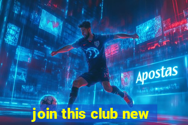 join this club new