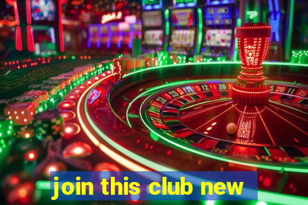 join this club new