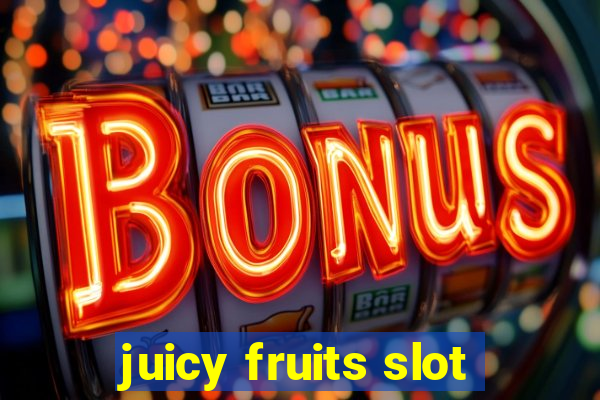 juicy fruits slot