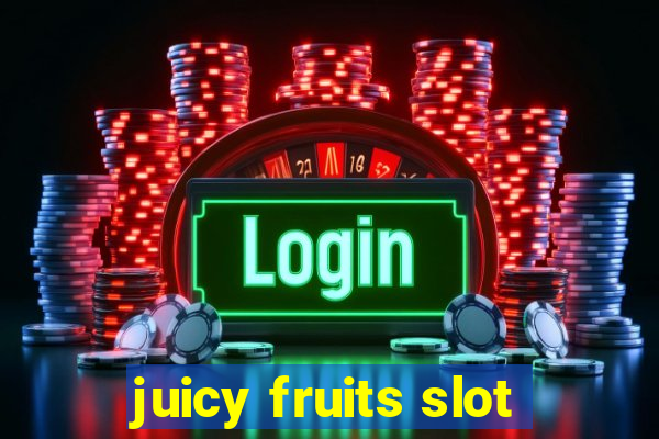 juicy fruits slot