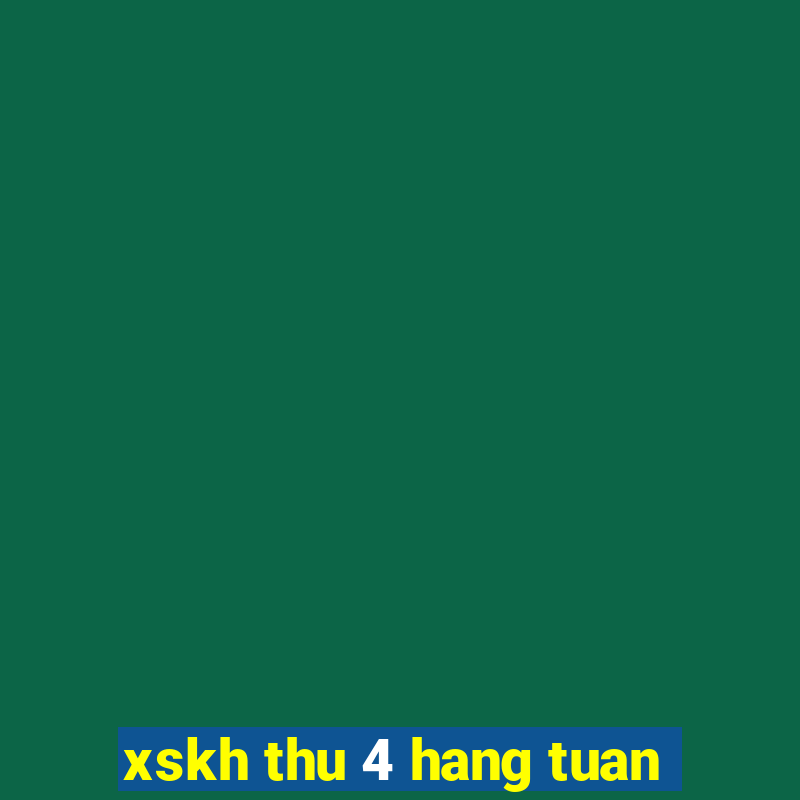 xskh thu 4 hang tuan