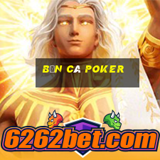 bắn cá Poker