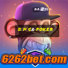 bắn cá Poker