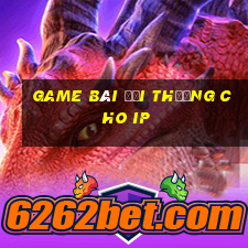 game bài đổi thưởng cho ip