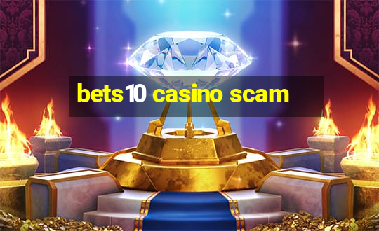 bets10 casino scam