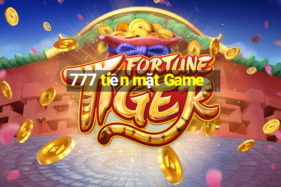 777 tiền mặt Game