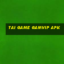 tai game gamvip apk