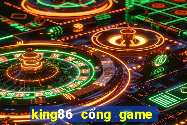 king86 cổng game quốc tế