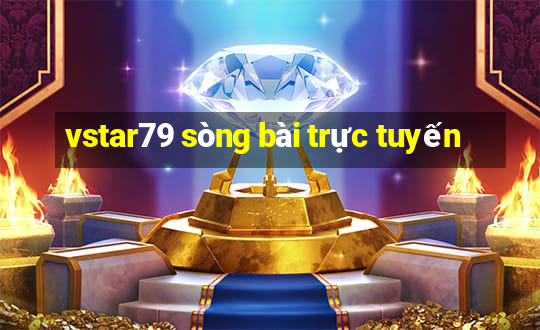 vstar79 sòng bài trực tuyến