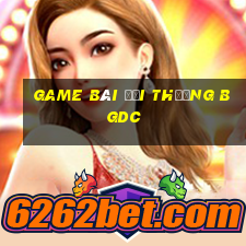 game bai doi thuong bgdc