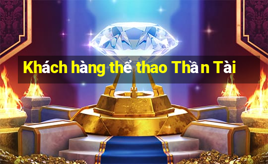 Khách hàng thể thao Thần Tài