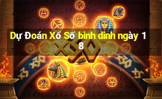 Dự Đoán Xổ Số binh dinh ngày 18