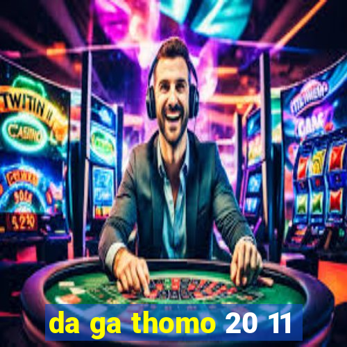 da ga thomo 20 11