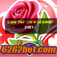 lịch thi đấu v league 2021