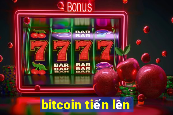 bitcoin tiến lên