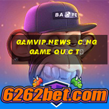 gamvip.news   cổng game quốc tế