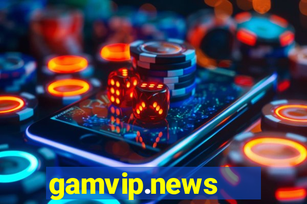 gamvip.news   cổng game quốc tế