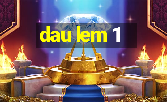 dau lem 1