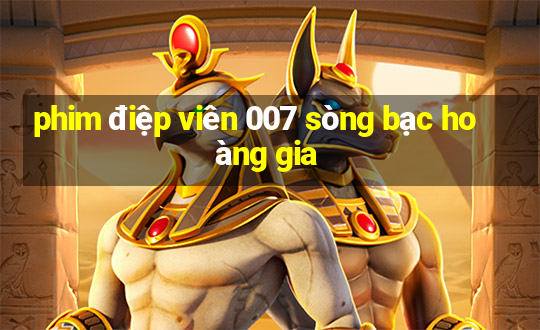 phim điệp viên 007 sòng bạc hoàng gia