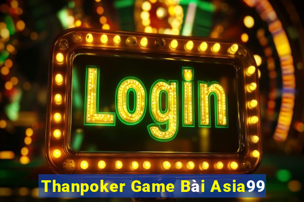 Thanpoker Game Bài Asia99