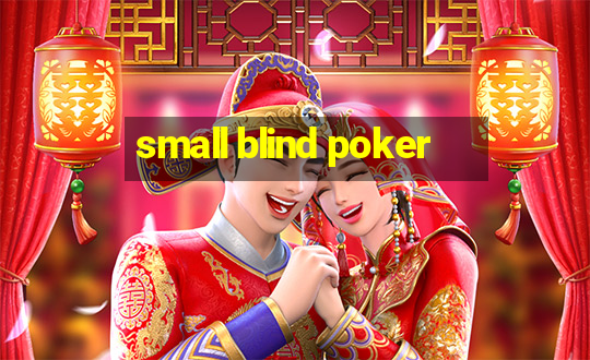 small blind poker