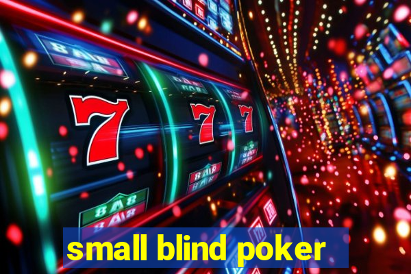 small blind poker