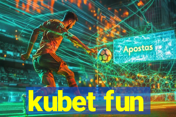 kubet fun