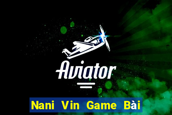 Nani Vin Game Bài Trên Máy Tính