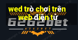 wed trò chơi trên web điện tử