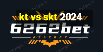 kt vs skt 2024