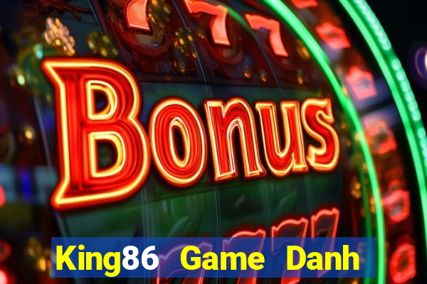 King86 Game Danh Bai 3C