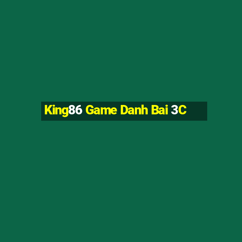 King86 Game Danh Bai 3C