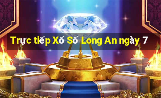 Trực tiếp Xổ Số Long An ngày 7