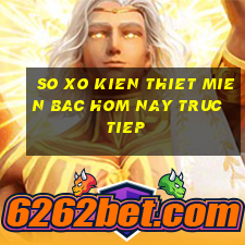 so xo kien thiet mien bac hom nay truc tiep