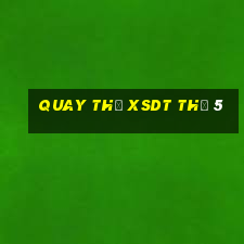 Quay thử XSDT Thứ 5