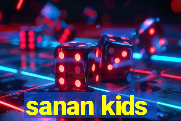 sanan kids