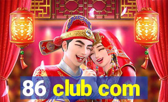 86 club com