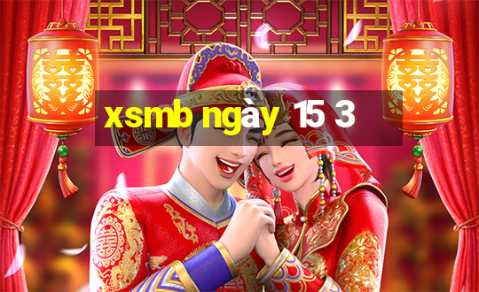 xsmb ngày 15 3