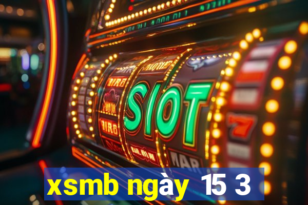 xsmb ngày 15 3