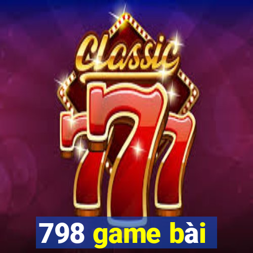 798 game bài