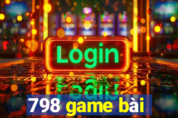 798 game bài